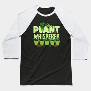 Plant Whisperer Gardening Gardener Gift Baseball T-Shirt